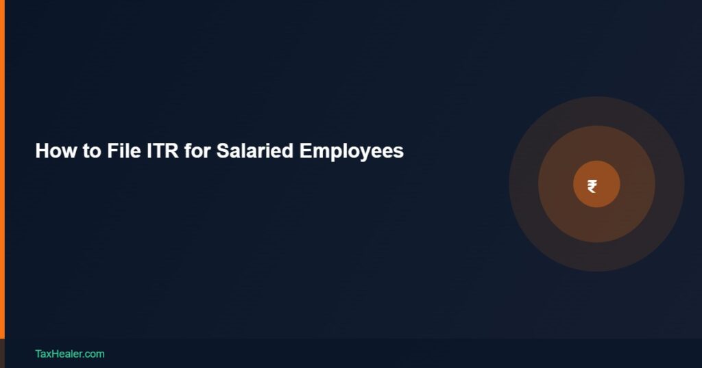 TaxHealer Blog - How to File ITR for Salaried Employees