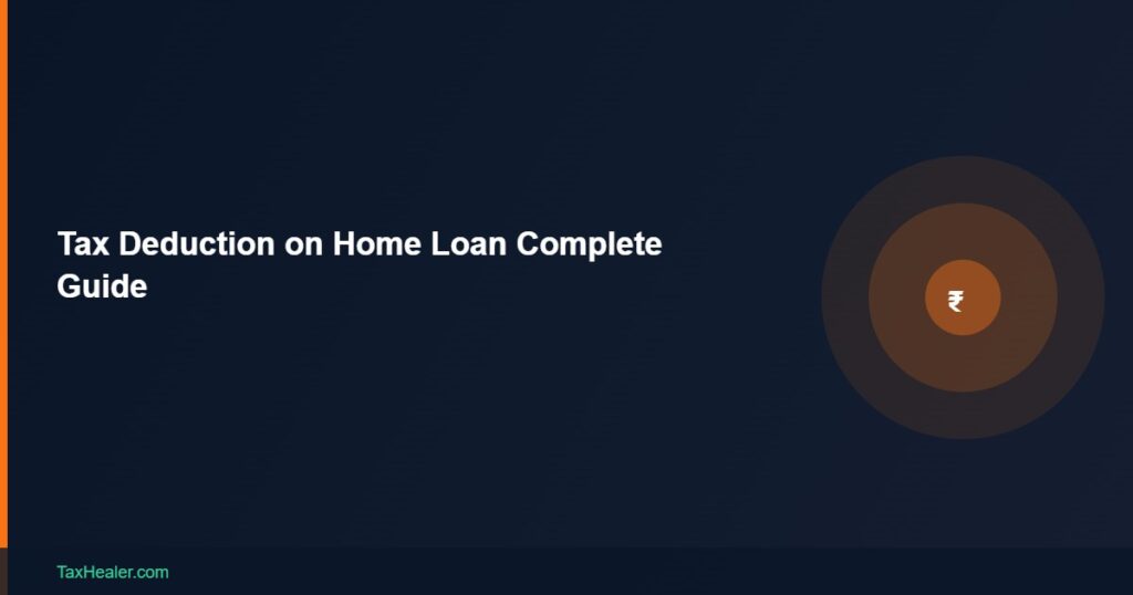 TaxHealer Blog - Tax Deduction on Home Loan Complete Guide