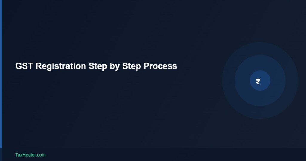 TaxHealer Blog - GST Registration Step by Step Process