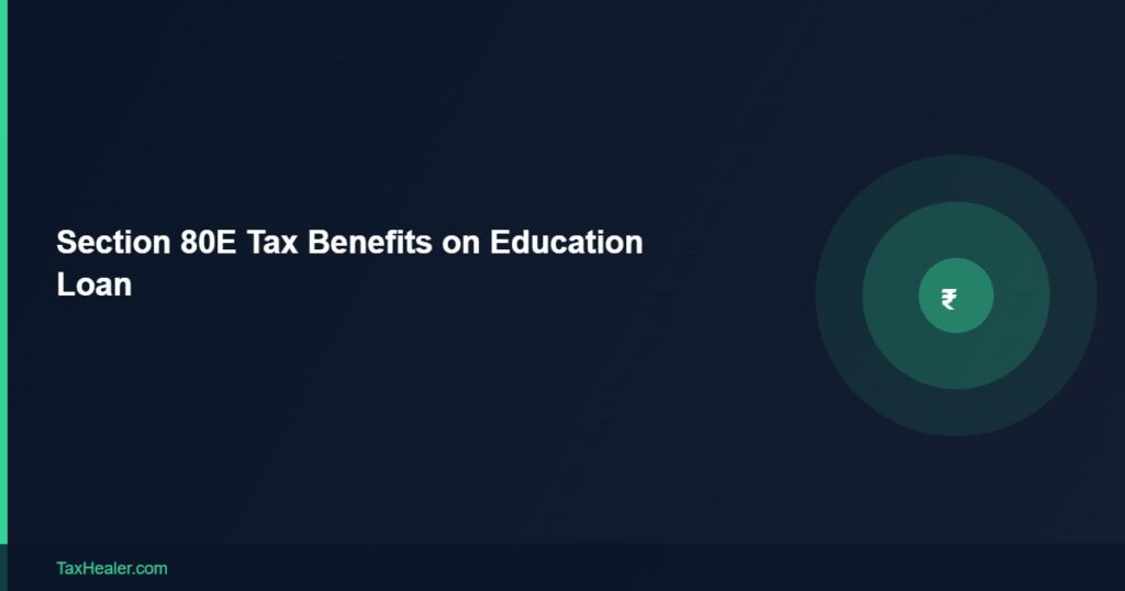 TaxHealer Blog - Section 80E Tax Benefits on Education Loan