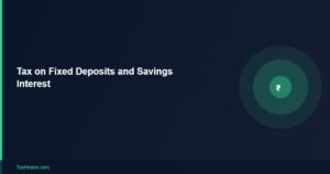 TaxHealer Blog - Tax on Fixed Deposits and Savings Interest